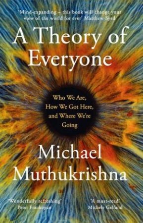 A Theory of Everyone by Michael Muthukrishna