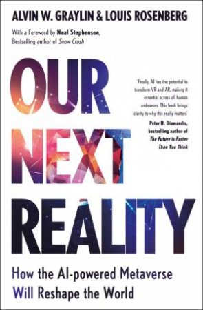 Our Next Reality by Alvin Wang Graylin & Louis Rosenberg