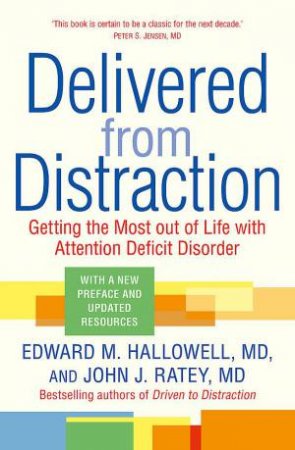 Delivered from Distraction by Edward M. Hallowell & John J. Ratey
