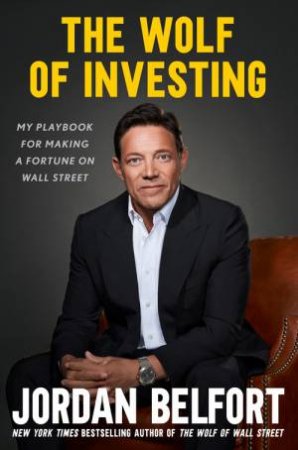 The Wolf of Investing by Jordan Belfort