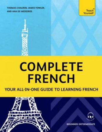 Complete French by Ana Maria Sousa Agui Medeiros & James Fowler & Thomas Chaurin