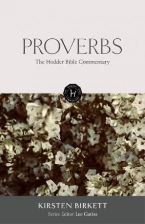 The Hodder Bible Commentary: Proverbs by Kirsten Birkett