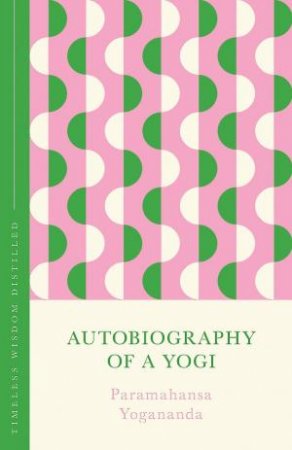 Autobiography of a Yogi by Paramahansa Yogananda