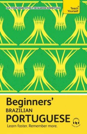 Beginners  Brazilian Portuguese by Sue Tyson-Ward & Ethel Pereira De Al Rowbotham