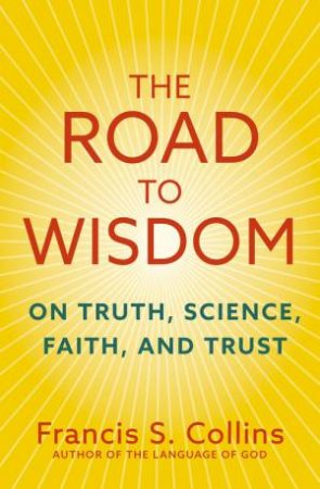 The Road to Wisdom by Francis Collins