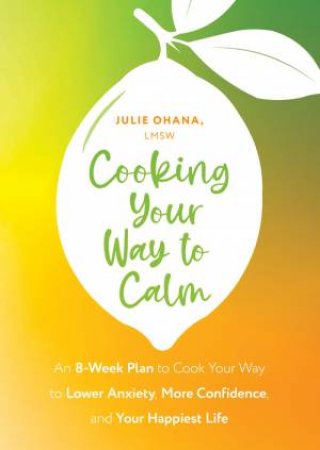 Cooking Your Way to Calm by Julie Ohana