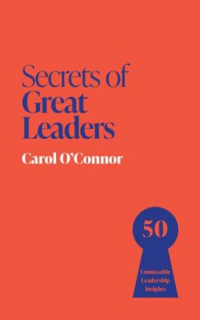 Secrets of Great Leaders by Carol O'Connor