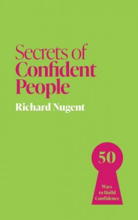 Secrets of Confident People by Richard Nugent