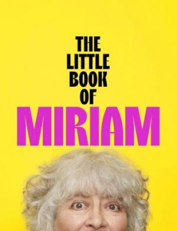 The Little Book of Miriam by Miriam Margolyes