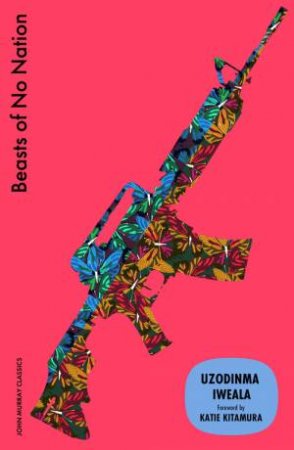 Beasts of No Nation by Uzodinma Iweala