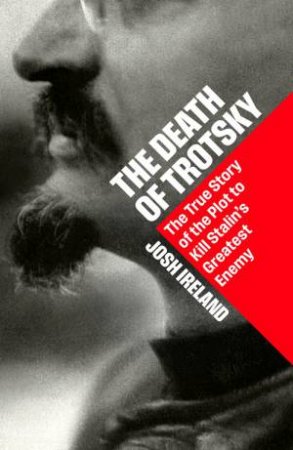 The Death of Trotsky by Josh Ireland