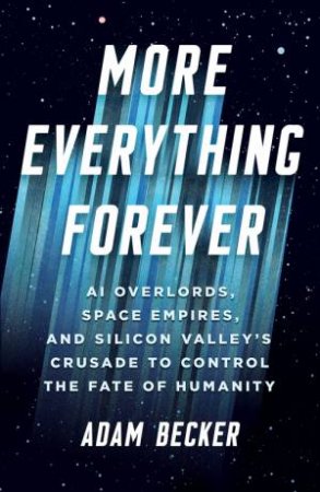 More Everything Forever by Adam Becker
