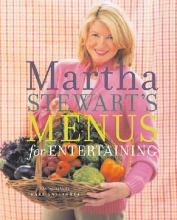 Martha Stewart's Menus For Entertaining by Martha Stewart