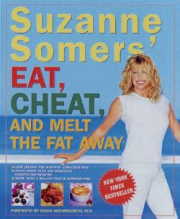 Suzanne Somers' Eat, Cheat, And Melt The Fat Away by Suzanne Somers