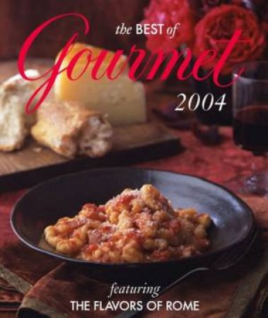 The Best Of Gourmet: Faturing The Flavors Of Rome by Gourmet Magazine Editors