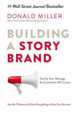 Building A Storybrand Clarify Your Message So Customers Will Listen
