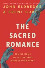 Sacred Romance Revised and Updated Edition Coming Home to the God Who Pursues Your Heart