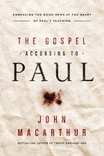 The Gospel According To Paul Embracing The Good News At The Heart Of Pauls Teachings