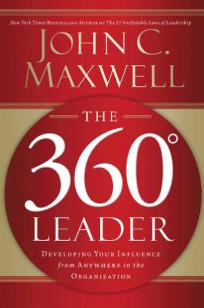 The 360 Degree Leader by John C. Maxwell