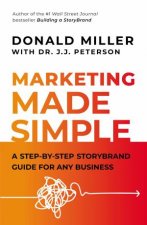 The Marketing Made Simple A StepByStep Storybrand Guide For Any Business