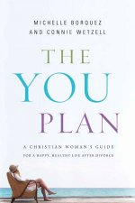 The YOU Plan A Christian Womans Guide for a Happy Healthy Life After Divorce