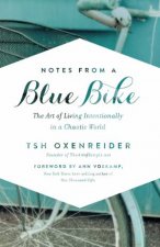 Notes from a Blue Bike The Art of Living Intentionally in a ChaoticWorld