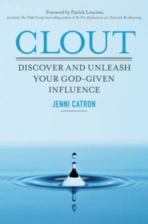 Clout: Discover and Unleash Your God-Given Influence by Jenni Catron