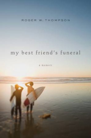 My Best Friend's Funeral by Roger W. Thompson