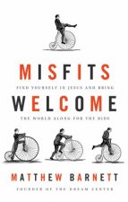 Misfits Welcome Find Yourself in Jesus and Bring the World Along forthe Ride