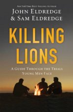 Killing Lions A Guide Through the Trials Young Men Face