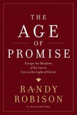 The Age Of Promise Escape The Shadows Of The Law To Live In The Light Of Christ