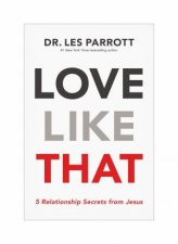 Love Like That 5 Relationship Secrets From Jesus