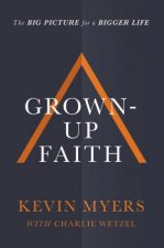 GrownUp Faith The Big Picture For A Bigger Life
