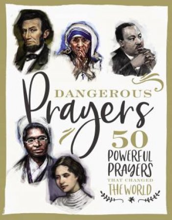 Dangerous Prayers: 50 Powerful Prayers That Changed The World by Susan Hill & Francesca Resta