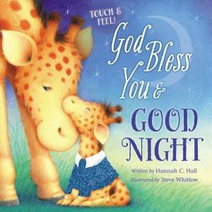 God Bless You And Good Night Touch And Feel by Hannah Hall & Steve Whitlow