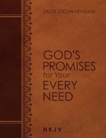 NKJV God's Promises For Your Every Need (Large Print) by Jack Countryman