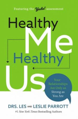 Healthy Me, Healthy Us: Your Relationships Are Only As Strong As You Are by Les and Leslie Parrott