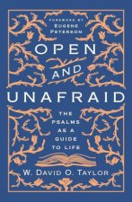 Open and Unafraid The Psalms as a Guide to Life