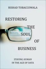 Restoring The Soul Of Business Staying Human In The Age Of Data
