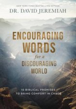 Encouraging Words For A Discouraging World 10 Biblical Promises To Bring Comfort In Chaos