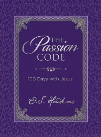 The Passion Code: 100 Days With Jesus by O. S. Hawkins