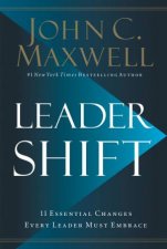 Leadershift The 11 Essential Changes Every Leader Must Embrace