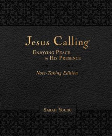 Jesus Calling Note-Taking Edition, Leathersoft, With Full Scriptures: Enjoying Peace In His Presence [Black] by Sarah Young