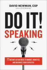 Do It Speaking 77 InstantAction Ideas To Market Monetize And Maximize Your Expertise