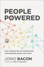 People Powered How Communities Can Supercharge Your Business Brand And Teams