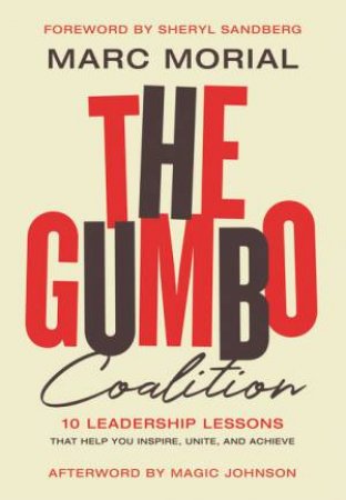 Gumbo Coalition: 10 Leadership Lessons That Help You Inspire, Unite, AndAchieve