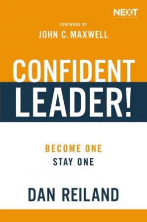 Confident Leader!: Become One, Stay One by Dan Reiland