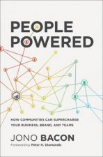 People Powered How Communities Can Supercharge Your Business Brand And Teams