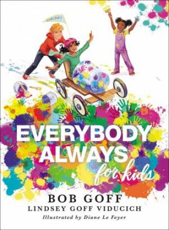 Everybody, Always For Kids by Lindsey Goff Viducich & Bob Goff & Diane Le Feyer