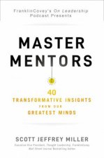 Master Mentors 40 Transformative Insights From Our Greatest Business Minds